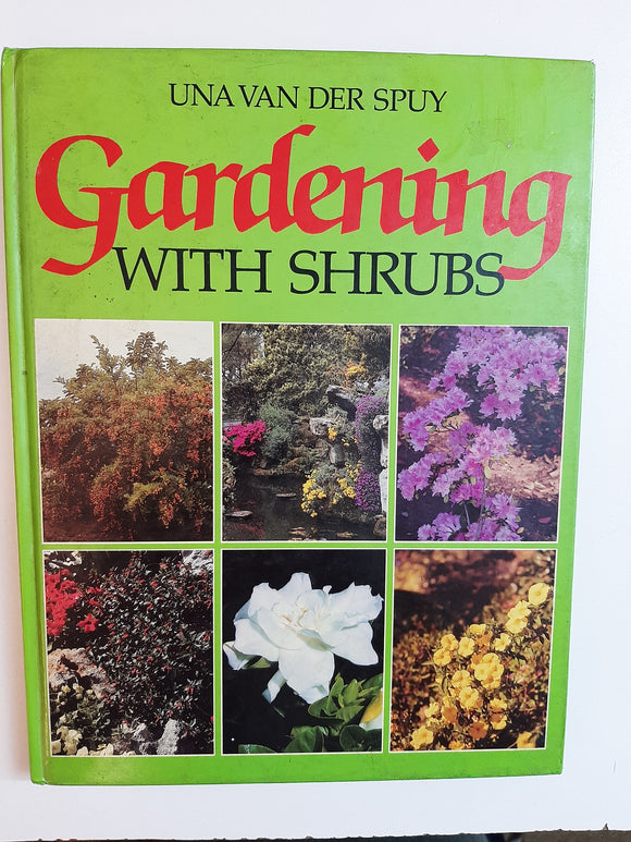 Gardening with Shrubs By Una Van Der Spuy