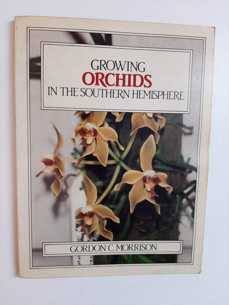 Growing Orchids In The Southern Hemisphere By Gordon C. Morrison
