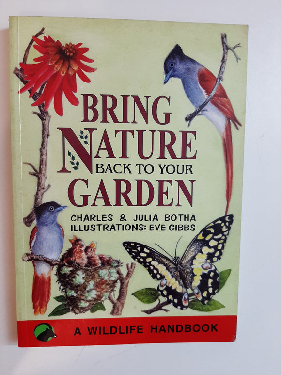 Bring Nature back To Your Garden By Charles & Julia Botha