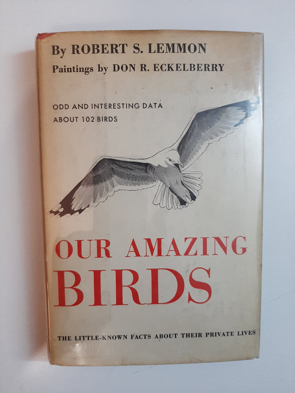 Our Amazing Birds The Little-Known Facts About Their Private Lives By Robert S. Lemmon
