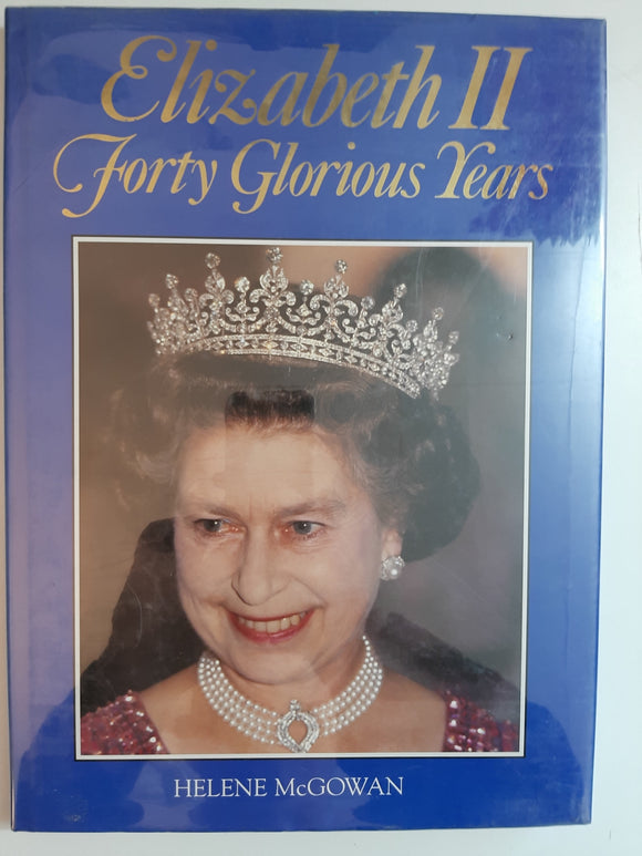 Elizabeth II: Forty Glorious Years By Helene McGowan