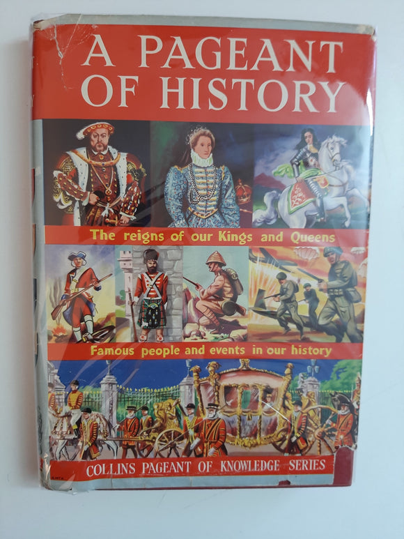A Pageant Of History: The Reigns Of Our Kings And Queens, Famous People And Events In Our History