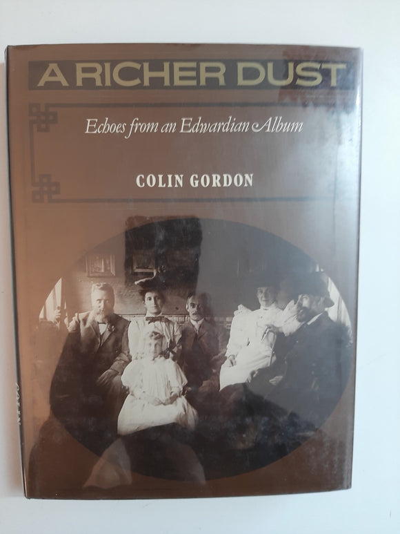 A Richer Dust: Echoes from An Edwardian Album By Colin Gordon