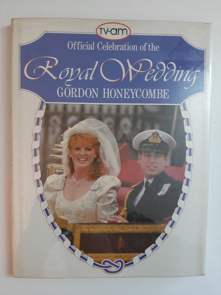 T. V.-A. M.s Official Celebration of the Royal Wedding By Gordon Honeycombe