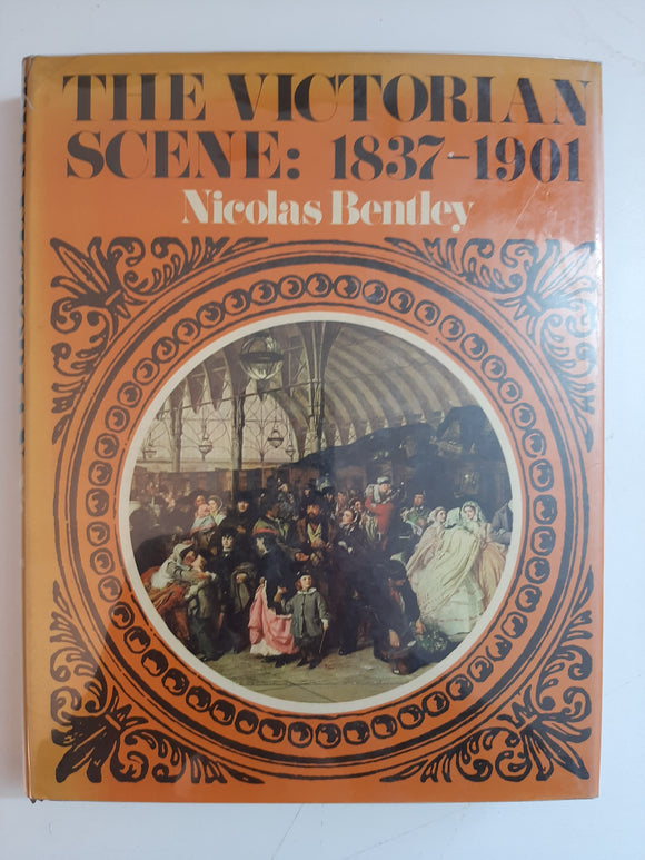 The Victorian Scene: A Picture Book Of The Period 1837-1901 By Nicolas Bentley