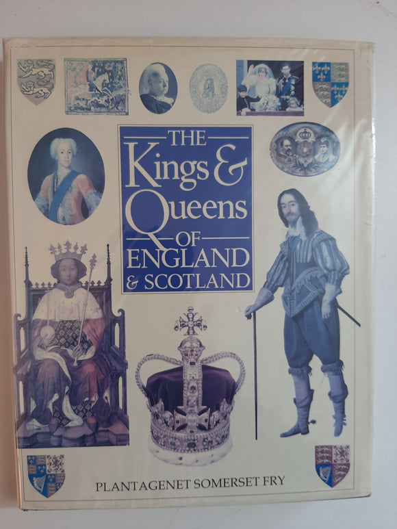 Kings And Queens Of England And Scotland By Plantagenet Somerset Fry