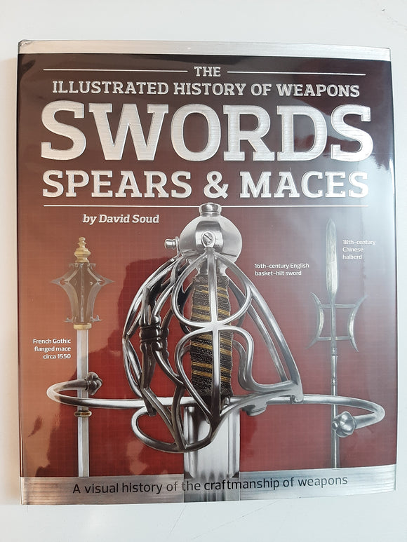 Swords, Spears & Maces (Illustrated History of Weapons) by Chuck Wills
