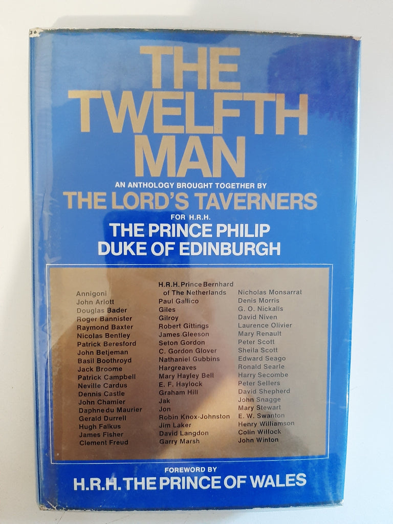 The twelfth man: A book of original contributions brought together by The Lord's Taverners in honour of their patron Prince Philip, Duke of Edinburgh By Prince Of Wales