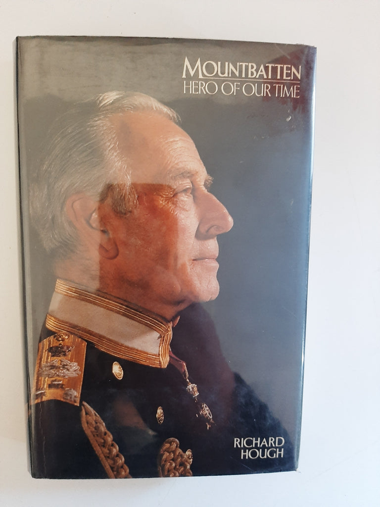 Mountbatten: Hero Of Our Time By Richard Hough