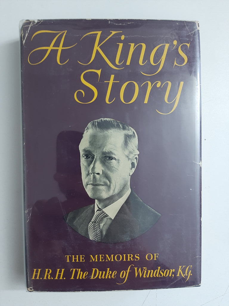A King's Story: The Memoirs Of H.R.H. The Duke Of Windsor K.G