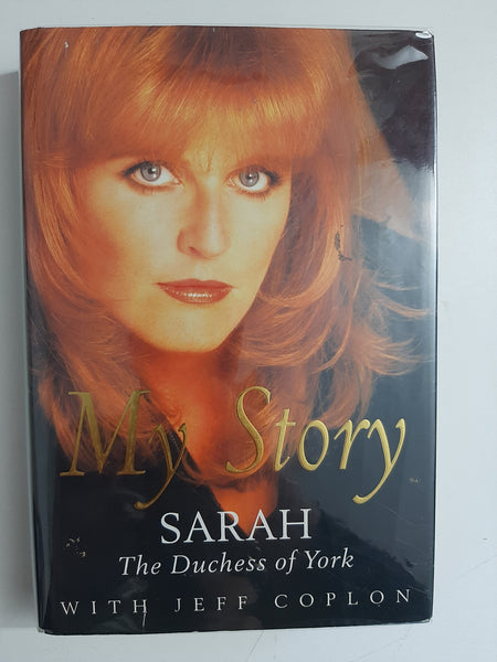 Sarah The Duchess of York, My Story By Sarah The Duchess Of York With Jeff Coplon