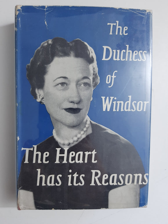 The Heart Has Its Reasons: The Memoirs Of The Duchess Of Windsor