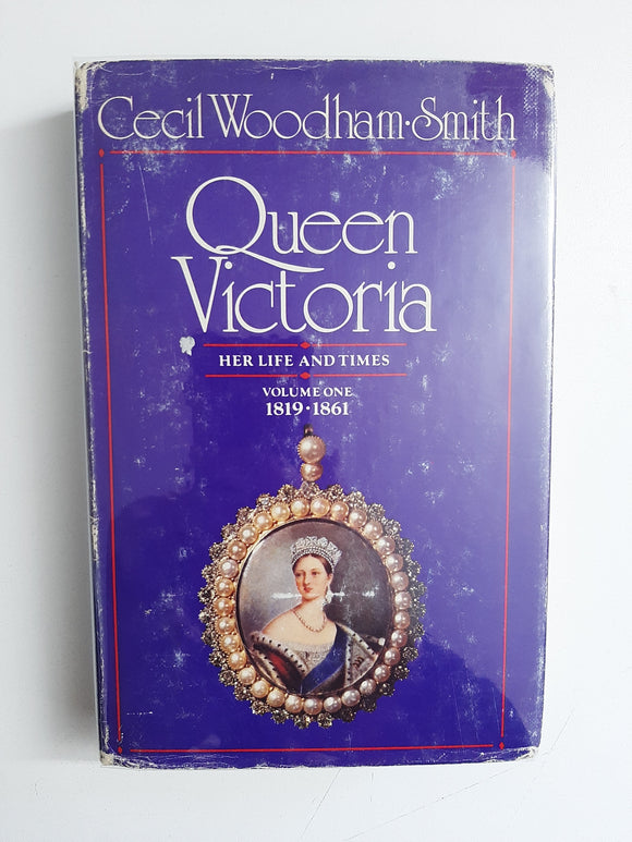 Queen Victoria: Her Life And Times Volume 1 1819-1861 By Cecil Woodham-Smith