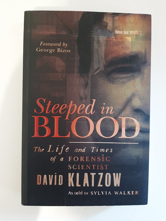 Steeped in Blood: The Life and Times of a Forensic Scientist By David Klatzow & Sylvia Walker
