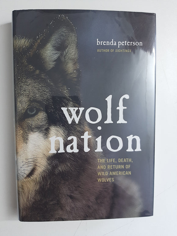 Wolf Nation: The Life, Death, and Return of Wild American Wolves By Brenda Peterson