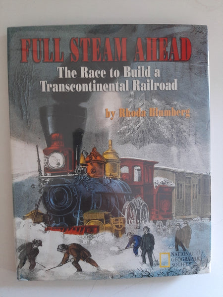 Full Steam Ahead: The Race to Build a Transcontinental Railroad By Rhoda Blumberg