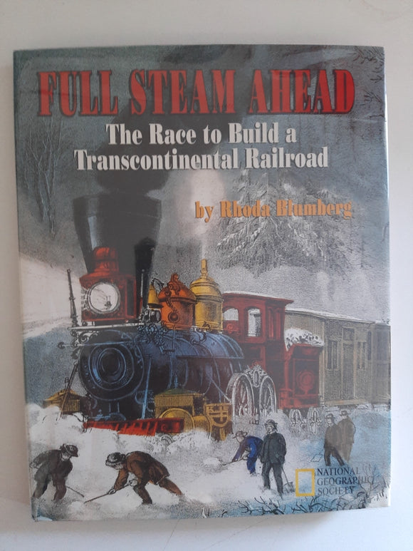 Full Steam Ahead: The Race to Build a Transcontinental Railroad By Rhoda Blumberg