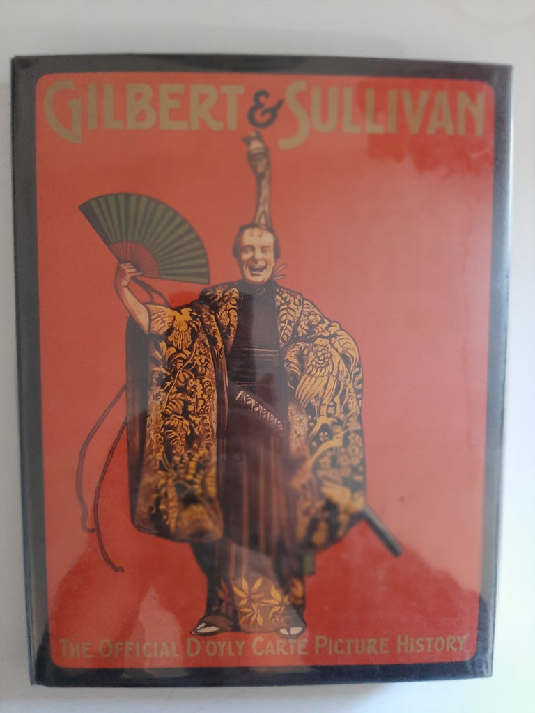 Gilbert & Sullivan: The Official D'Oyly Carte Picture History By Robin Wilson & Frederic Lloyd