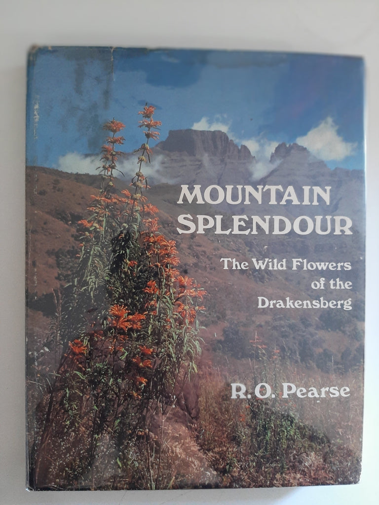 Mountain Splendour: The Wild Flowers Of The Drakensberg By R.O. Pearse