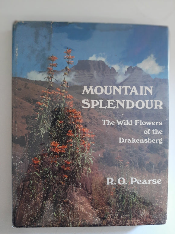 Mountain Splendour: The Wild Flowers Of The Drakensberg By R.O. Pearse