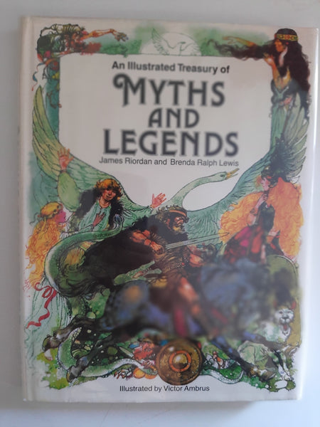 An Illustrated Treasury of Myths and Legends By James Riordan & Brenda Ralph Lewis