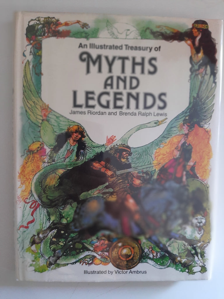 An Illustrated Treasury of Myths and Legends By James Riordan & Brenda Ralph Lewis