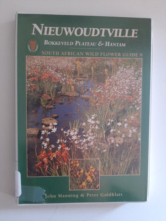 South African Wild Flower Guide 9: Nieuwoudtville - Bokkeveld Plateau and Hantam By John Manning & Peter Goldblatt