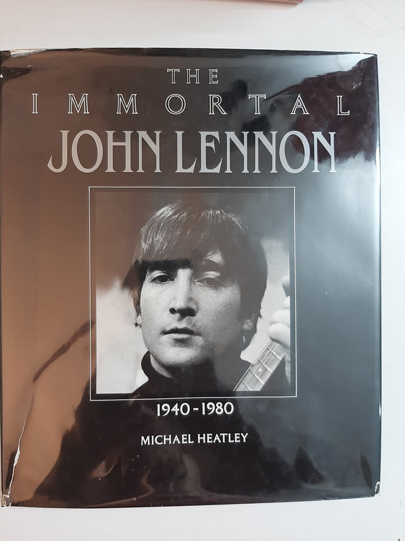 The Immortal John Lennon 1940-1980 By Michael Heatley