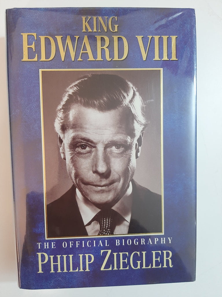 King Edward VIII: The official biography By Philip Ziegler