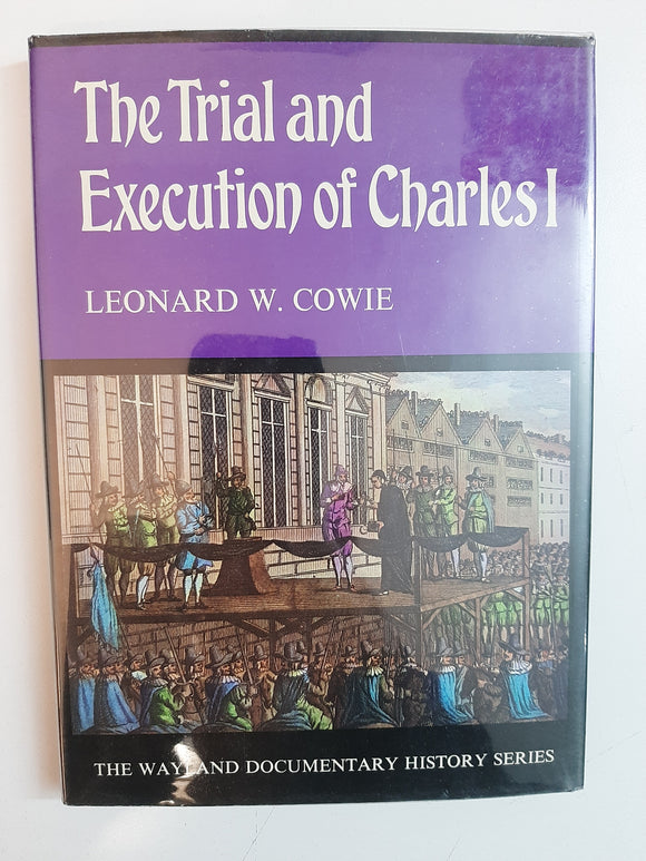 The Trial And Execution Of Charles I By Leonard W. Cowie