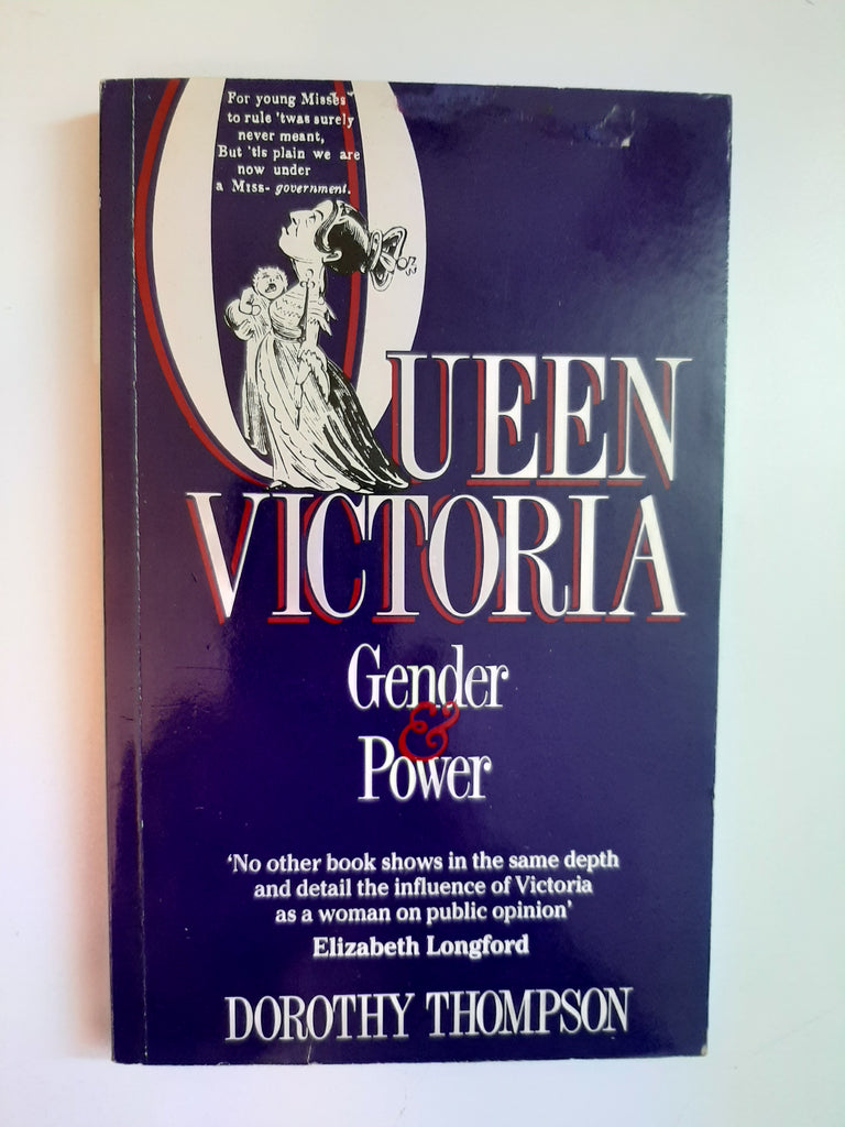 Queen Victoria: Gender and Power By Dorothy Thompson
