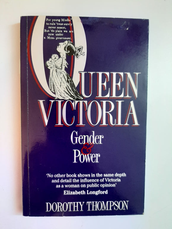 Queen Victoria: Gender and Power By Dorothy Thompson