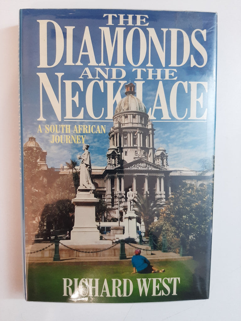 The Diamonds And The Necklace: A South African Journey By Richard West