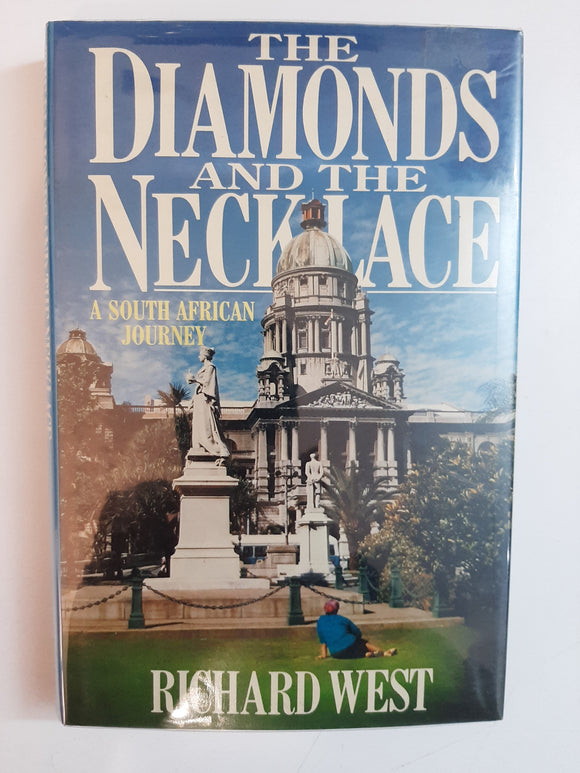The Diamonds And The Necklace: A South African Journey By Richard West