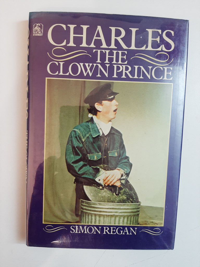 Charles: The Clown Prince By Simon Regan
