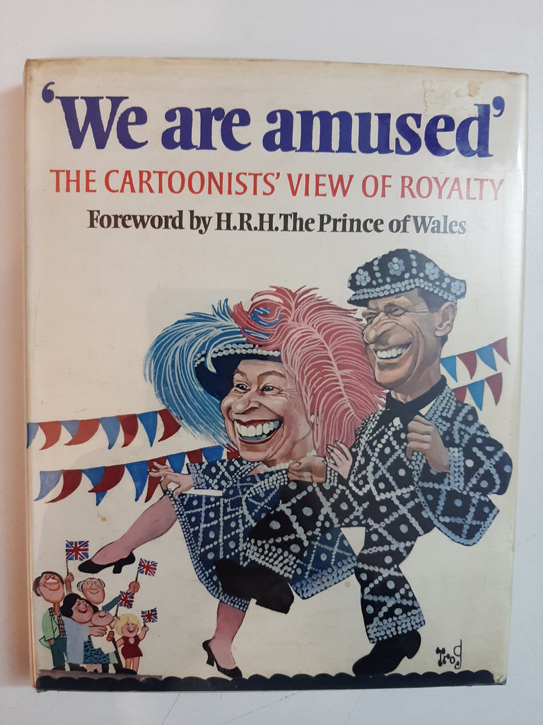"We are amused": The Cartoonists' View of Royalty By Peter Grosvenor