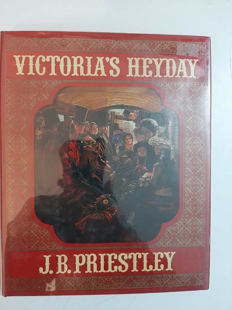 Victoria's Heyday By J.B. Priestly