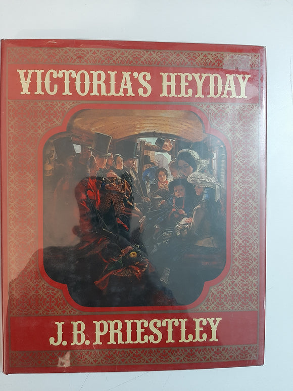 Victoria's Heyday By J.B. Priestly