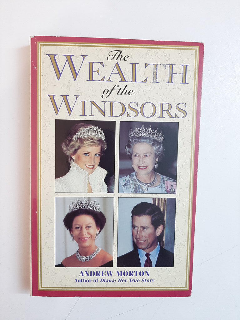 The Wealth of the Windsors By Andrew Morton