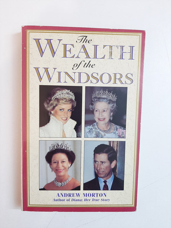 The Wealth of the Windsors By Andrew Morton