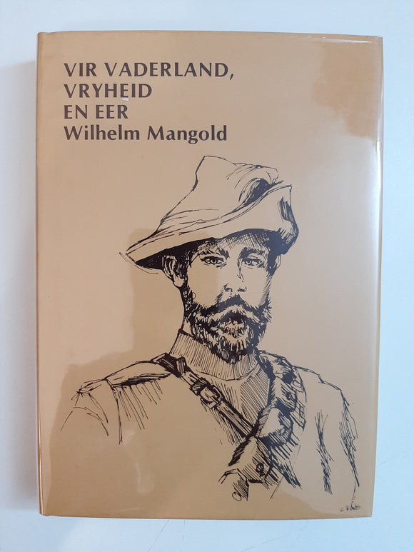 Vir Vaderland, Vryheid en Eer: Oorlogsherinneringe van Wilhelm Mangold, 1899-1902 (Afrikaans Edition) by Mangold, Wilhelm Friedrich Christian
