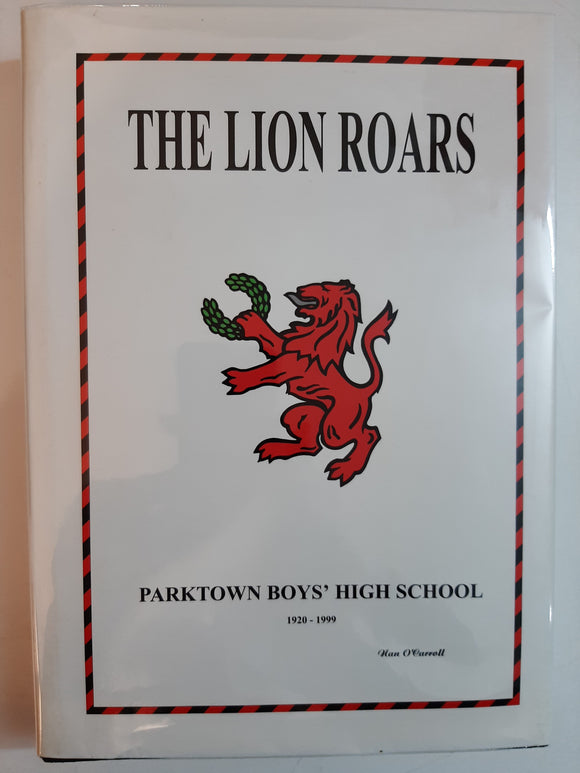 The Lion Roars: Parktown Boys' High School, 1920-1999 By Nan O'Carroll