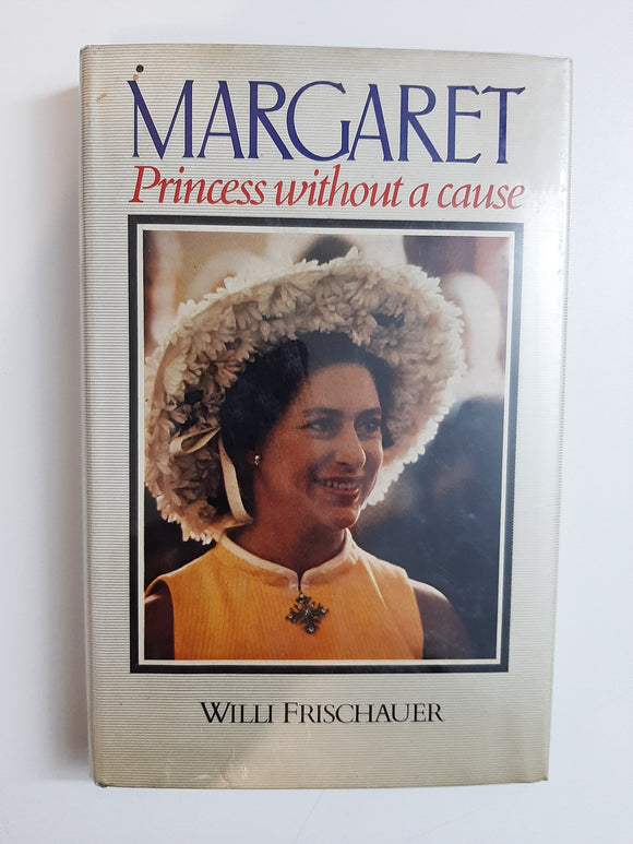 Margaret: Princess without a cause By Willi Frischauer