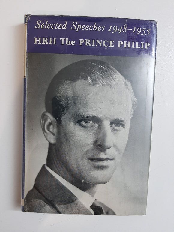 Selected Speeches, 1948-1955 By His Royal Highness The Prince Philip Duke Of Edinburgh