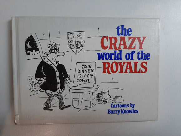 The Crazy World of the Royals By Barry Knowles