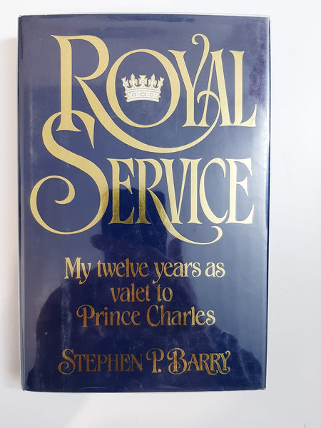 Royal Service: My Twelve Years As Valet to Prince Charles By Stephen P. Barry