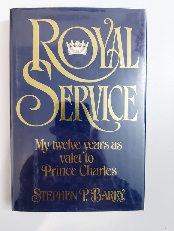 Royal Service: My Twelve Years As Valet to Prince Charles By Stephen P. Barry
