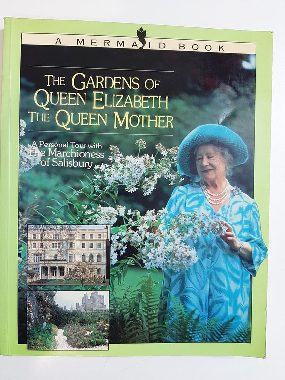 The Gardens of Queen Elizabeth the Queen Mother: A Personal Tour with the Marchioness of Salisbury By Marchioness Of Salisbury