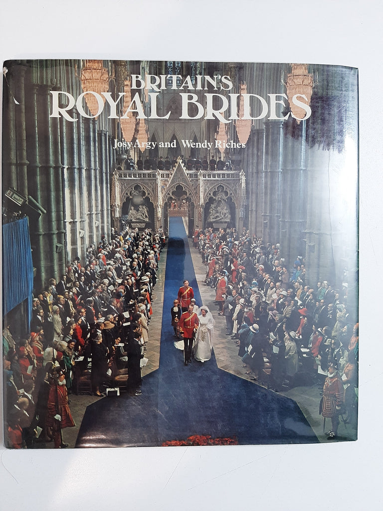 Britain's Royal Brides By Josy Argy And Wendy Riches
