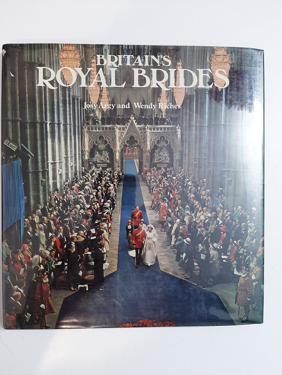 Britain's Royal Brides By Josy Argy And Wendy Riches